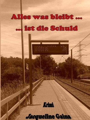 cover image of Alles was bleibt ... ... ist die Schuld